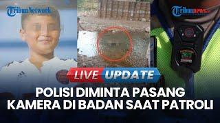LIVE UPDATE | Buntut Kasus Tewasnya Siswa SMP Padang, Kompolnas Minta Polri Pasang Body Camera