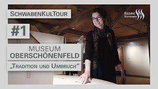 #SchwabenKulTour, Folge 1: Museum Oberschönenfeld („Tradition und Umbruch“)