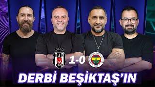 Beşiktaş Hayata Döndü | Beşiktaş-Fenerbahçe Maç Sonu | Erman Özgür Semih Şentürk Ümit Karan Emre Z.