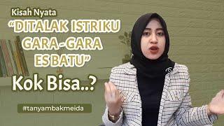 Diceraikan Istri Gara - gara Es Batu, Kok Bisa? | Tanya Mbak Meida