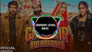 Gabbar Bhi Nachega (BASS BOOSTED) | Masoom Sharma, Ashu T | Nidhi Sharma | New Haryanvi Song 2023