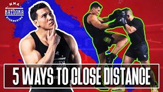 The 5 Best Ways To CLOSE DISTANCE QUICKLY In A Fight | BAZOOKATRAINING.COM