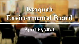 City of Issaquah Environmental Board Meeting - April 10, 2024