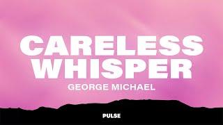 George Michael - Careless Whisper (Lyrics)