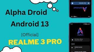 AlphaDroid 1.4  - OFFICIAL | Android 13 | Realme 3 Pro