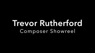 Trevor Rutherford: Composer Showreel