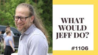 What Would Jeff Do? #1106 dog training q & a