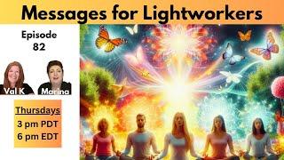 Ep. 82, MESSAGES FOR LIGHTWORKERS  #lightworkermessages