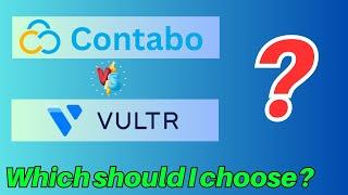 Contabo vs Vultr - Which hosting should I choose?