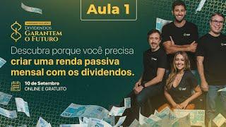 Aula 1: Descubra porque você precisa criar uma renda passiva mensal com os dividendos