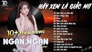 HÃY XEM LÀ GIẤC MƠ x HOA BẰNG LĂNG  NGÂN NGÂN COVER - Nhạc ballad buồn tâm trạng TOÀN BÀI HAY