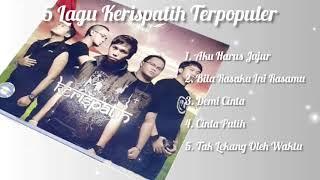 5 Lagu Kerispatih Terpopuler Sampai Sekarang | BEST OF MUSIC