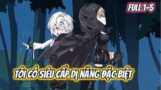 Tôi Có Siêu Cấp Dị Năng Đặc Biệt Full 1-5