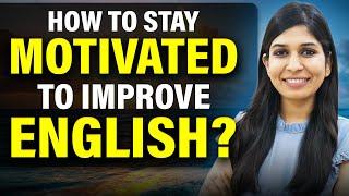 Most of us fail to improve our English speaking skills because we lose motivation to do so