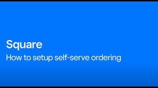 How to Set Up Self-Serve Ordering with Square