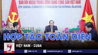 Thúc đẩy quan hệ hợp tác toàn diện Việt Nam-Cuba - VNEWS