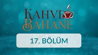 Prof. Dr. Ömer Bolat - Kahve Bahane 17.Bölüm