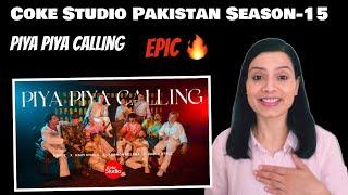 Piya Piya Calling | Coke Studio Pakistan S-15 | Reaction & Review