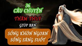 36 Câu Chuyện Ngắn Giúp Bạn Sống Khôn Ngoan | Triết Lý Cuộc Sống | Sống Sáng Suốt