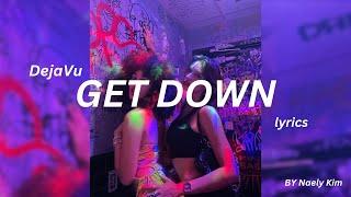 DEJA VU - “Get Down” - Lyrics