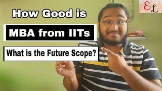 How Good is MBA from the IITs? | Future of MBA students at IIT | Salary | ROI | Learning