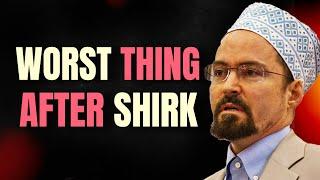 Worst Thing after Shirk - Shaykh Hamza Yusuf