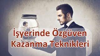 İşyerinde Özgüven Kazanma Teknikleri