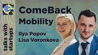 ComeBack Mobility — talk with startups | Ilya Popov and Lisa Voronkova