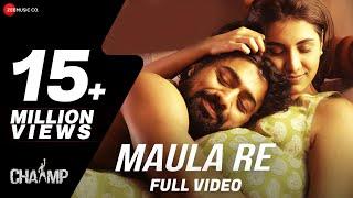 Maula Re - Chaamp | Arijit Singh | Dev & Rukmini | Raj Chakraborty | Jeet Gannguli