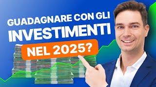 Come guadagnare con gli investimenti nel 2025: strategie e consigli pratici