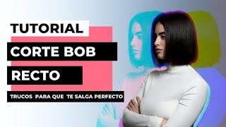 Tutorial corte Bob recto - Trucos para que te salga perfecto