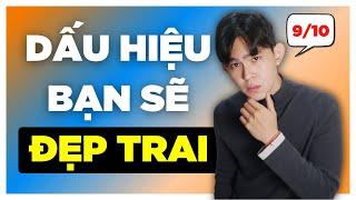 7 DẤU HIỆU BẠN SẼ ĐẸP TRAI TRONG TƯƠNG LAI | Men's Bay