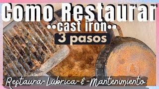 Restaura Sartén de Hierro Fundido en 3 pasos * Cast iron* Restore- Season-Maintain