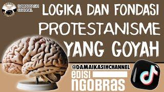 Logika dan Fondasi Protestanisme yang Goyah II #230 -08-2024