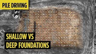 Shallow Versus Deep Foundations | Pile Driving Series #6