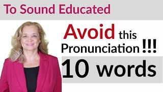 Avoid This Pronunciation for Professional English (American) - 10 Words