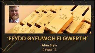 'Ffydd Gyfuwch ei Gwerth' Alun Bryn