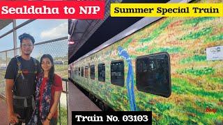 Sealdaha to NJP Summer Special Train 03103 | এখন NJP যাওয়ার বেশিরভাগ ট্রেন খুব লেট করছে