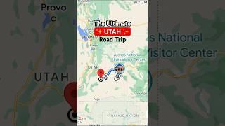 THE ULTIMATE UTAH ROAD TRIP 