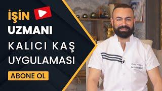 İŞİN UZMANI// 8T NANOPİGMENTASYON TEKNİĞİYLE KALICI KAŞ// TEVFİK BOZDAĞ- ESTETİK VE GÜZELLİK UZMANI