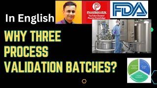 In English, Why Three Process Validation Batches? @PHARMAVEN #validation #qualification #pharmaven