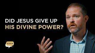 Did Jesus diminish his divine power to become human?