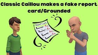 Classic Caillou makes a fake report card/Grounded S3 EP3