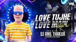 Love tujhe Love Main Remix Dj Anil Thakur Kumar Sanu | Alka Yagnik | Barsaat | teri adaon pe