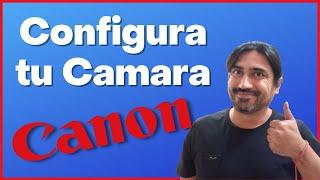  ¡ Como CONFIGURAR tu CAMARA CANON ! (Paso a Paso) para PRINCIPIANTES