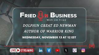 Fried On Business: Dolphin Great Ed Newman - Author Of Warrior King