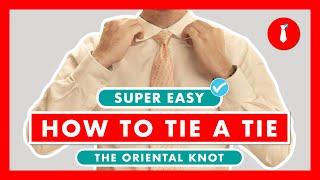 How to Tie a Tie - The Super-Simple Oriental Knot