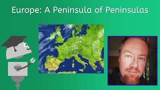 Europe: A Peninsula of Peninsulas - World Geo for Teens!