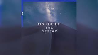 A145 - On Top Of The Desert (Official Music)