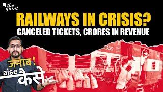 Indian Railways Earns Crores from Cancellations While Passengers Suffer | Janab, Aise Kaise?